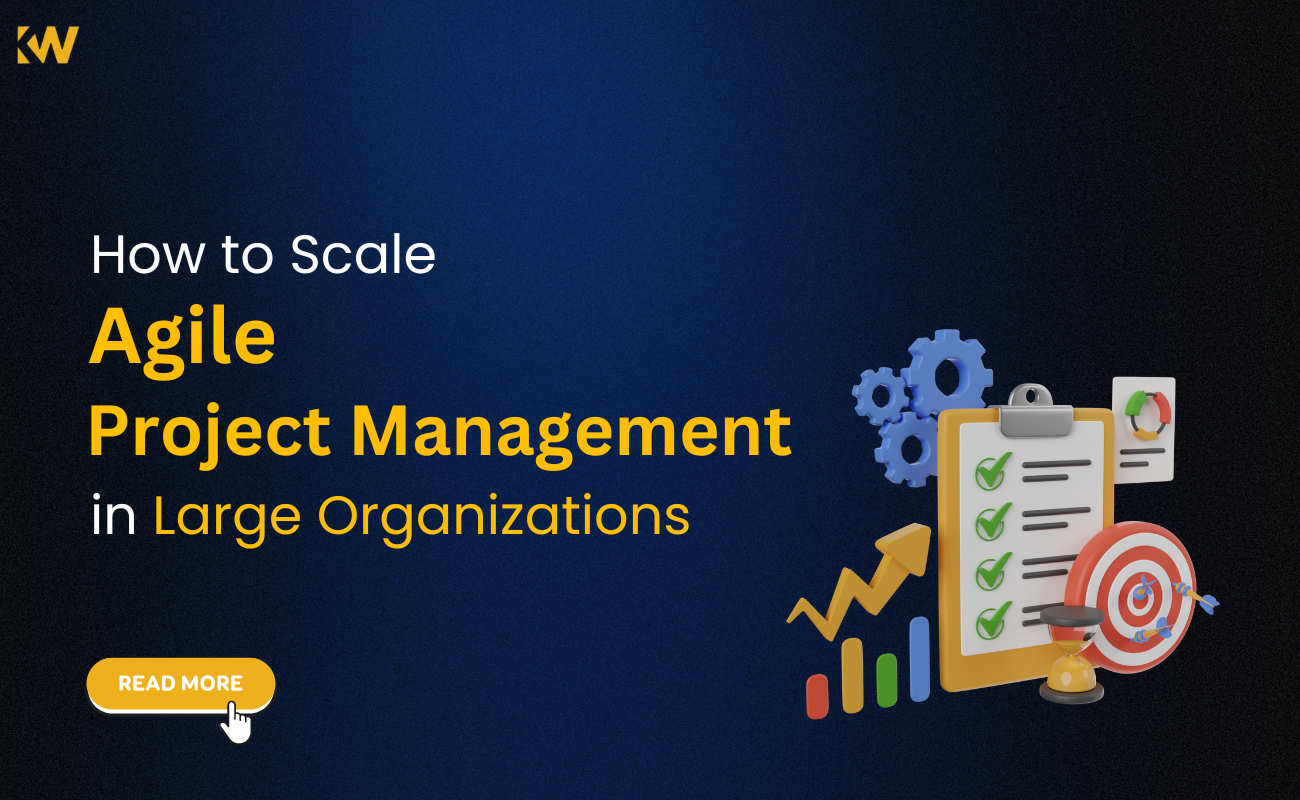 How to Scale Agile Project Management in Large Organizations