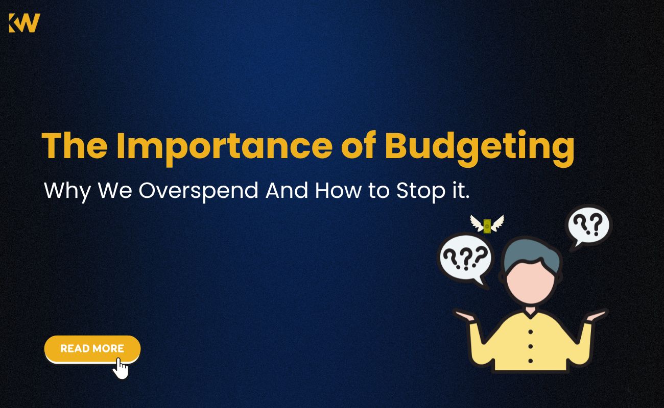 The Importance of Budgeting - Why We Overspend And How to Stop it.